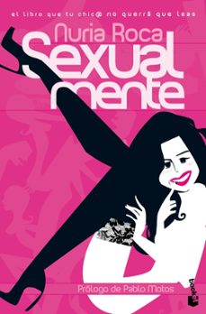 sexualmente: el libro que tu chic@ no querra que leas-nuria roca-9788467029390