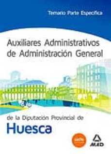 auxiliares administrativos de administracion general de la diputa n de huesca. temario parte especifica-9788467698190