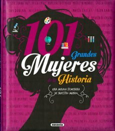 101 grandes mujeres de la historia: una mirada femenina de nuestro mundo-9788467763690