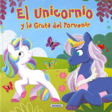 el unicornio y la gruta del porvenir-ana delgado-9788467769890