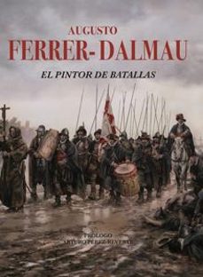 el pintor de batallas-augusto ferrer dalmau-9788469784990