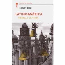 latinoamerica. tierra a la vista-carlos diaz-9788472098190