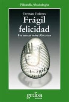 fragil felicidad-tzvetan todorov-9788474322590
