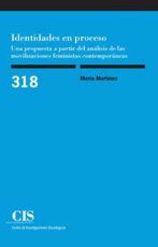 identidades en proceso: una propuesta a partir del analisis de las movilizaciones feministas contemporaneas-9788474768190