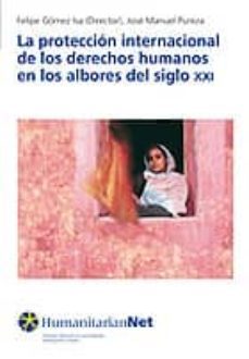 la proteccion internacional de los derechos humanos en los albore s el siglo xxi-felipe gomez isa-jose manuel pureza-9788474858990