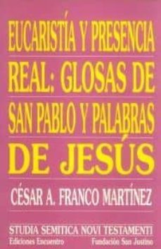 eucaristia y presencia real: glosas de san pablo y palabras de je sus-9788474906790