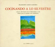 cocinando a lo silvestre-francisco abad alegria-9788476810590