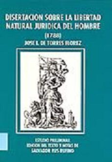 disertacion sobre la libertad natural y juridica del hombre-jose de torres flores-9788477195290