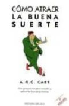 como atraer la buena suerte: una guia practica poara entender y a plicar las leyes de la fortuna (2ª ed.)-a. h. z. carr-9788477204190