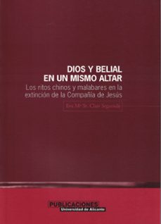 dios y belial en un mismo altar: los ritos chinos y malabares en extincion de la compañia de jesus-eva maria clair segurado-9788479085490