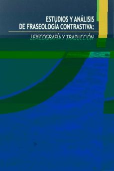 estudios y analisis de fraseologia contrastiva: lexicografia y tr aduccion-carmen gonzalez royo-9788479089290