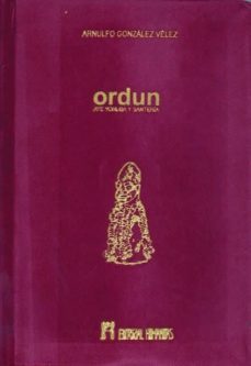 ordun aye yoruba y santeria: culto, leyendas y tradiciones rituales de adivinacion-arnulfo gonzalez velez-9788479104290