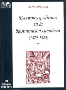 escritores y editores en la restauracion canovista: (1875-1923)-pedro pascual martinez-9788479600990
