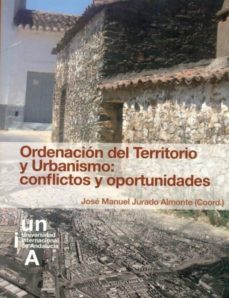 ordenacion del territorio y urbanismo: conlfictos y oportunidades-jose manuel jurado almonte-9788479932190