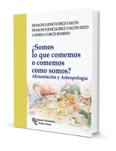 ¿somos lo que comemos o comemos lo que somos?-francisco jose florez tascon-9788480049290