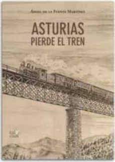 asturias pierde el tren-angel de la fuente martinez-9788480539890