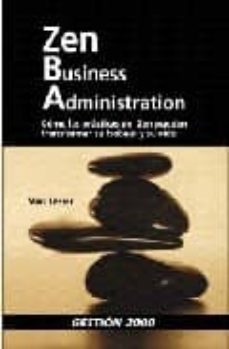 zen business administration: como las practicas del zen pueden tr ansformar su trabajo y su vida-marc lesser-9788480884990