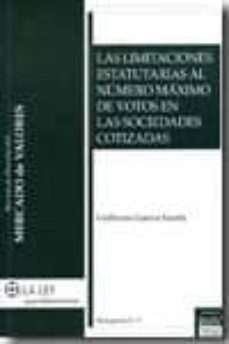 las limitaciones estatutarias al numero maximo de votos en las so ciedades cotizadas-guillermo guerra martin-9788481264890