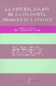 la naturalizacion de la filosofia: problemas y limites-9788481916690