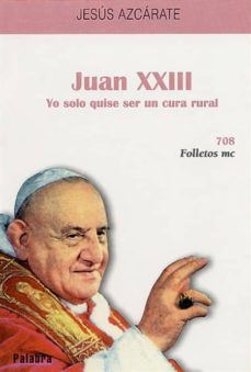 juan xxiii yo solo quise ser un cura rural-9788482394190