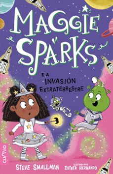 maggie sparks e a invasion extraterrestre-steve smallman-9788482897790