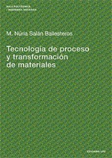tecnologia del proceso y transformacion de materiales-m. nuria salan ballesteros-9788483017890
