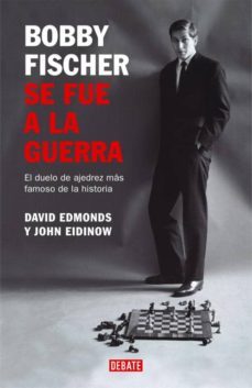 bobby fischer se fue a la guerra-david edmons-john eldinow-9788483066690