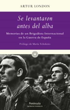se levantaron antes del alba...memorias de un combatiente checo d e las brigadas internacionales en la guerra civil-9788483077290