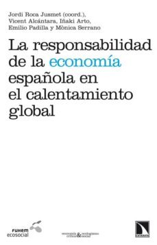 la responsabilidad de la economia española en el calentamiento gl obal-jordi roca jusmet-9788483198490