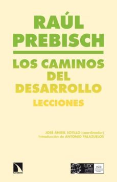 los caminos del desarrollo: lecciones-raul prebisch-9788483199190