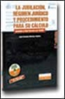 la jubilacion: regimen juridico y procedimiento para su calculo ( 2ª ed.) (incluye cd-rom)-9788484062790