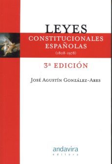 leyes constitucionales españolas (1808-1978)-jose agustin gonzalez ares-9788484088790