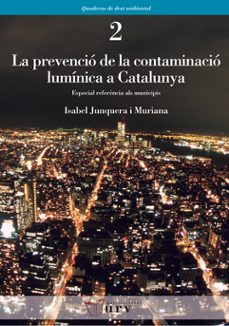 la prevencio de la contaminacio luminica a catalunya-isabel junquera-9788484240990