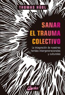 sanar el trauma colectivo-thomas hubl-9788484459590