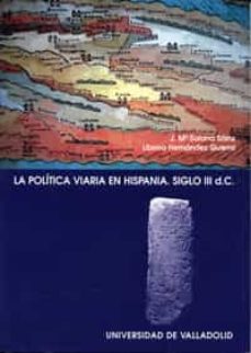 la politica viaria en hispania, siglo iii d.c.-9788484481690