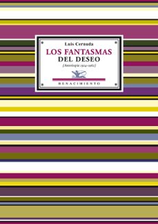 los fantasmas del deseo 1924-1962-luis cernuda-9788484723790