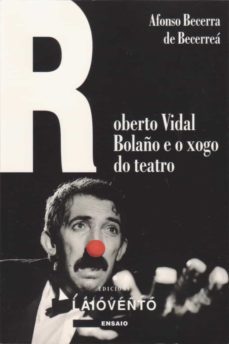 roberto vidal bolaño e o xogo do teatro-9788484872290