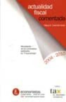 actualidad fiscal comentada, 2004-2010: recopilacion de los comen tarios publicados en o economista-9788486658090
