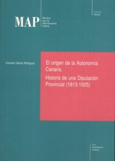 el origen de la autonomia historia de la diputacion provincial de canarias (1813-1925)-eduardo galvan rodriguez-9788487366390