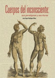 cuerpos del inconsciente: sus paradigmas y escrituras-jose a. rodriguez ribas-9788488326690