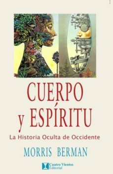cuerpo y espiritu (2ª ed.)-morris berman-9788489333390