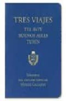 tres viajes: tel aviv, buenos aires y turin-miguel gallardo-9788489929890