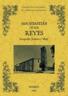 san sebastian de los reyes. biblioteca de la provincia de madrid: cronica de sus pueblos (ed. facsimil)-leopoldo jimeno y mate-9788490011690