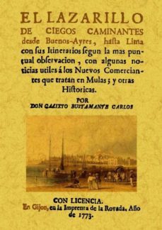 el lazarillo de ciegos y caminantes desde buenos-ayres, hasta lim a con sus itinerarios segun la mas puntual observacion, con algunas noticias utiles a los nuevos comerciantes que tratan en mulas; y ot-9788490012390