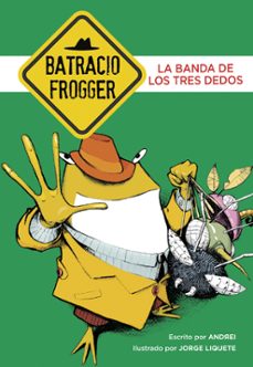 la banda de los tres dedos (un caso de batracio frogger 3)-9788490435090