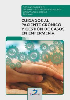 cuidados al paciente crónico y gestión de casos en enfermería (ebook)-diego ayuso murillo-encarnacion fernandez del palacio-9788490522790