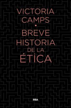 breve historia de la etica-victoria camps i cervera-9788490567890