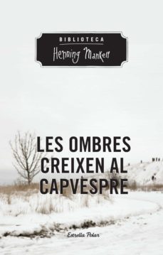 les ombres creixen al capvespre-henning mankell-9788490575390