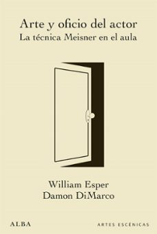 arte y oficio del actor: la tecnica meisner en el aula-william esper-damon dimarco-9788490653890