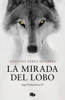 la mirada del lobo (saga prehistórica 4) (ebook)-antonio perez henares-9788490697290